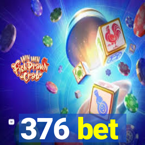 376 bet